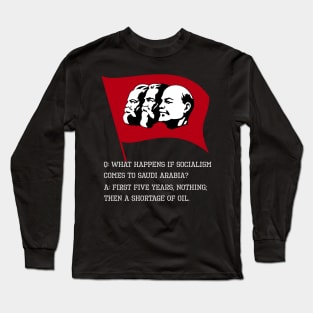 What Happens If Socialism Comes To Saudi Arabia? Long Sleeve T-Shirt